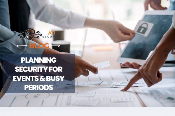 Planning Security for Events & Busy Periods