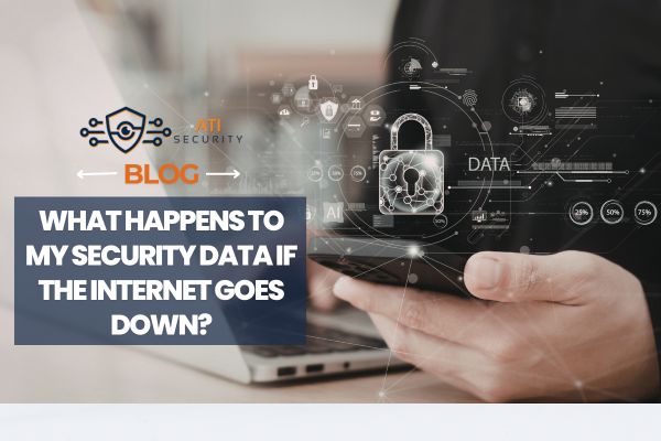 What Happens to My Security Data If the Internet Goes Down?